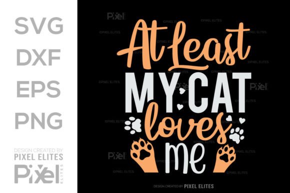 At Least My Cat Loves Me SVG T-shirt