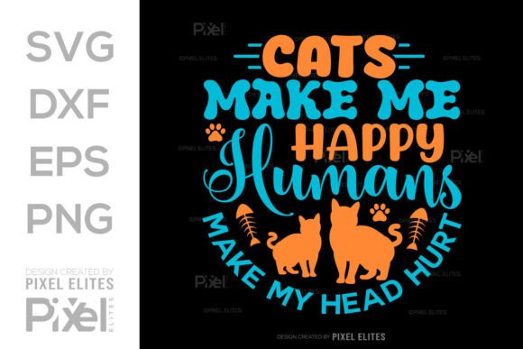 Cats Make Me Happy Humans SVG T-shirt