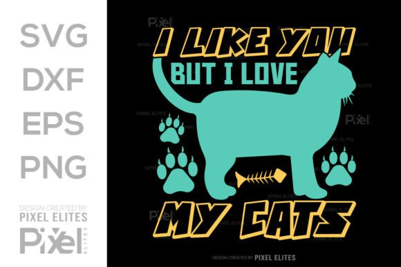 I Like You but I Love My Cats SVG File