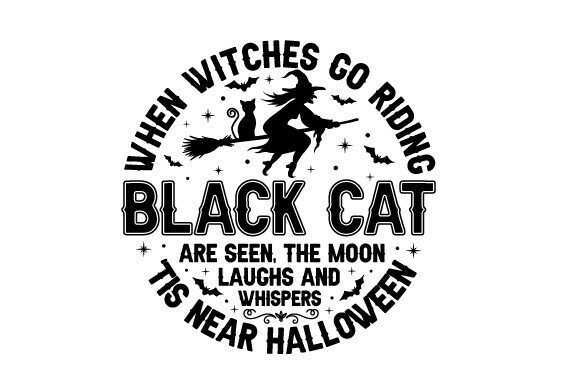When Witches Go Riding Black Cat PNG SVG